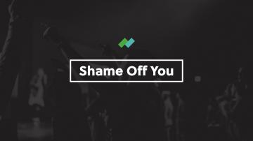 Shame off you