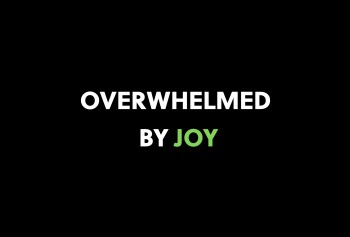 Overwhelmed by Joy