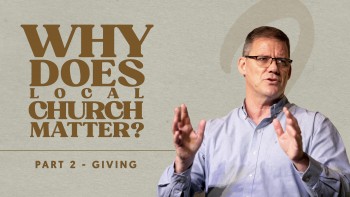 Why the Local Church Matters? Part 2