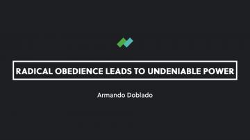 Radical Obedience Leads to Undeniable Power